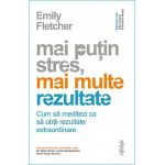 Mai putin stres, mai multe rezultate | Emily Fletcher