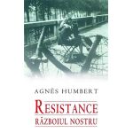 Resistance. Razboiul nostru | Agnes Humbert