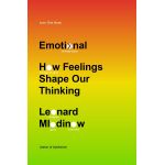 Emotional: How Feelings Shape Our Thinking | Leonard Mlodinow