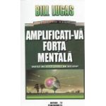 Amplificati-va forta mentala - Bill Lucas