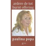 Ardere de tot. Burnt offering - Paulina Popa