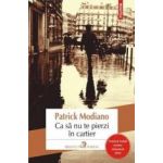 Ca sa nu te pierzi in cartier - Patrick Modiano