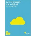 Cum sa prosperi in era digitala - Tom Chatfield