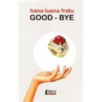 Good-Bye - Hana Luana Fratu