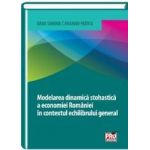 Modelarea dinamica stohastica a economiei Romaniei in contextul echilibrului general - Oana Simona