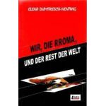 Wir die Rroma Und der Rest der Welt - Elena Dumitrescu-Nentwig