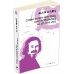 Cartea Despre Acel Tabu Care Te Impiedica Sa Afli Cine Esti - Alan Watts