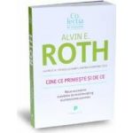 Cine ce primeste si de ce - Alvin E. Roth