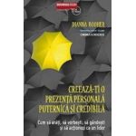 Creeaza-ti O Prezenta Personala Puternica Si Credibila - Dianna Booher