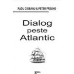 Dialog Peste Atlantic - Radu Ciobanu Peter Freund