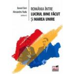 Romania Intre Lucrul Bine Facut Si Marea Unire - Daniel Buti Alexandru Radu