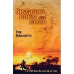 Singurul drum spre nord - Erik Mirandette