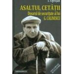 Asaltul Cetatii. Dosarul De Securitate Al Lui G. Calinescu - I. Oprisan
