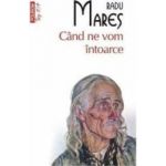 Cand ne vom intoarce - Radu Mares