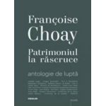 Patrimoniul La Rascruce - Francoise Choay