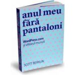 Anul meu fara pantaloni - Scott Berkun