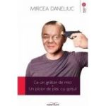 Ca un gratar de mici. Un picior de plai cu spitul - Mircea Daneliuc