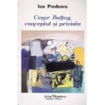 Cezar Baltag conceptul si privirea - Ion Predescu