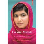 Eu sunt Malala - Malala Yousafzai si Christina Lamb