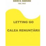 Letting Go. Calea renuntarii - David R. Hawkins