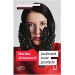 Incalcand toate granitele | Marina Abramovic