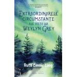 Extraordinarele circumstante ale vietii lui Weylyn Grey | Ruth Emmie Lang