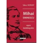 Mihai Eminescu repere biobibliografice - Saluc Horvat