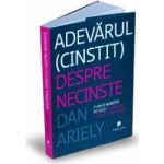 Adevarul cinstit despre necinste - Dan Ariely