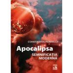 Apocalipsa. Semnificatia moderna | Constantin Portelli