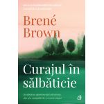 Curajul in salbaticie | Brene Brown