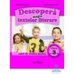 Descopera magia textelor literare cls 3 Caiet - Alexandrina Dumitru Viorel-George Dumitru