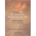 In cautarea Magicianului Alb - Stefania Magidson In Dialog Cu Carmen Firan