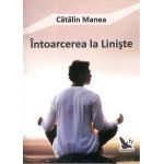 Intoarcerea la liniste | Catalin Manea