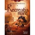 Recreatia mare | Mircea Santimbreanu