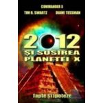 2012 Si Sosirea Planetei X - Commander X Tim R. Swartz Diane Tessman