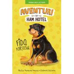 Aventuri la Ham Hotel. Fido, fortosul | Shelley Swanson Sateren, Deborah Melmon