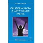 Calatoria sacra a luptatorului pasnic - Dan Millman