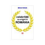 Celebritati cu origini in Romania | Mihai Rogai