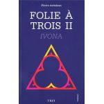 Folie a trois II. Ivona | Florin Ardelean