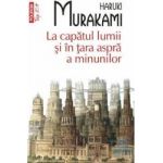 La capatul lumii si in tara aspra a minunilor - Haruki Murakami