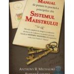 Manual de punere in practica a principiilor din Sistemul Maestrului - Anthony R. Michalski Robert Schmitz