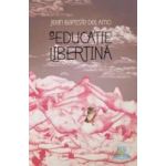 O educatie libertina - Jean-Baptiste Del Amo