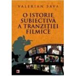 O istorie subiectiva a tranzitiei filmice vol.1 - Valerian Sava