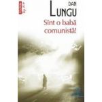 Sint o baba comunista - Dan Lungu
