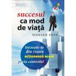 Succesul ca mod de viata | Bernard Roth
