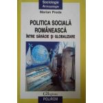 Politica sociala romaneasca intre saracie si globalizare | Marian Preda