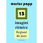 15 imagini ritmice. Fictiuni de jazz | Marius Popp