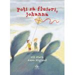 Poti sa fluieri, Johanna | Sergiu Paduraru