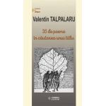 35 de poeme in cautarea unui titlu | Valentin Talpalaru
