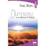 Dumnezeu s-a nascut in Dacia | Emil Ratiu
